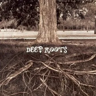 Deep Roots by Deep Roots