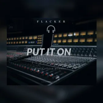 Put It On by Flacker