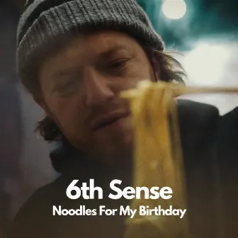 Noodles For My Birthday by 6th Sense