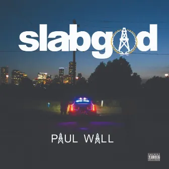 Slab God by Paul Wall