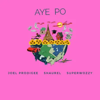 Aye Po by Joel Prodigee