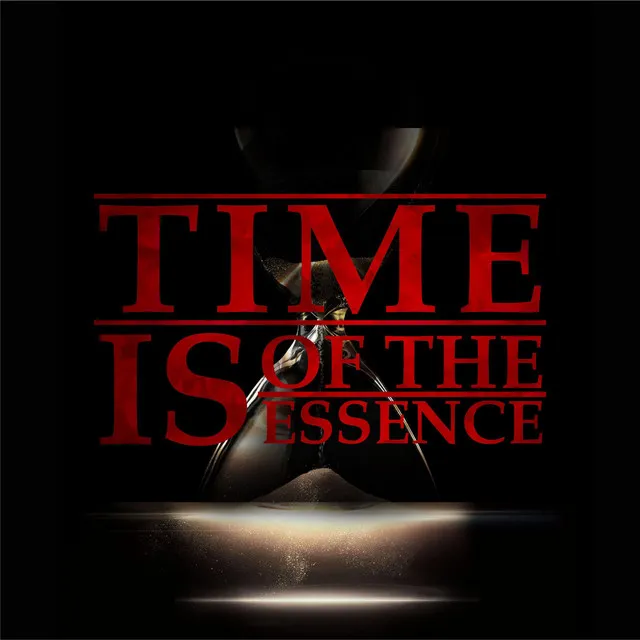 Time Is Of The Essence