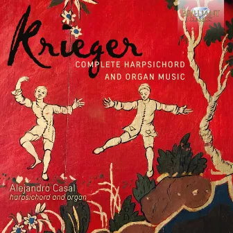 Krieger: Complete Harpsichord and Organ Music by Johann Krieger