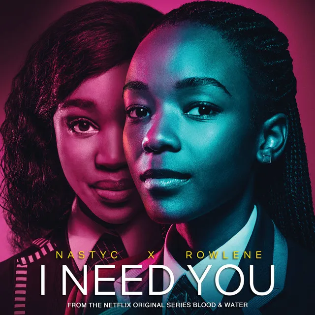 I Need You - From the Netflix original series "Blood & Water"