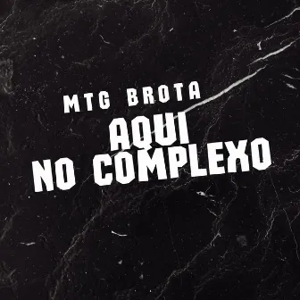 brota aqui no complexo by MC YURE 17