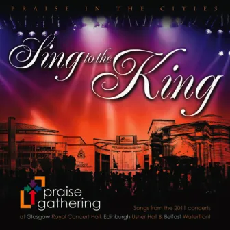 Sing to the King by Praise Gathering