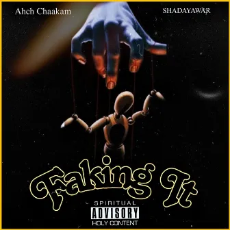 Faking It by Ahch Chaakam