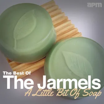 A Little Bit Of Soap - The Best Of The Jarmels by The Jarmels