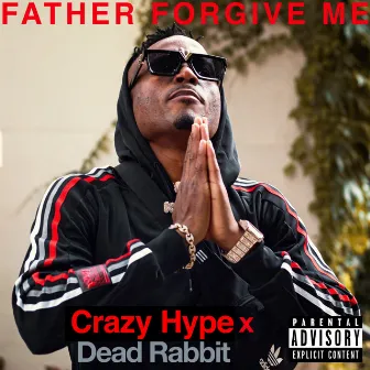 Father Forgive Me by Crazy Hype