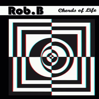 Chords of Life by Rob B.