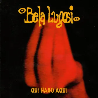 Qué Hago Aquí? by Bela Lugosi