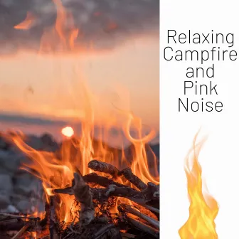 Relaxing Campfire and Pink Noise, Loopable by Fireplace Music