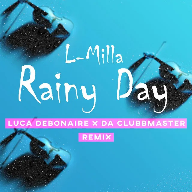 Rainy Day (Luca Debonaire X Da Clubbmaster Remix Edit)