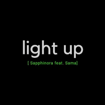 Light Up (feat. Sama) by Sapphinora