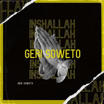 Inshallah by Geri Soweto