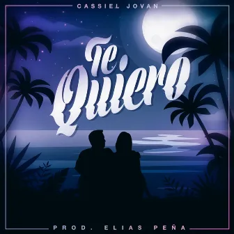 Te Quiero by Cassiel Jovan