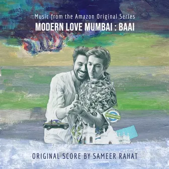 Modern Love Mumbai : Baai (Original Score) by Sameer Rahat