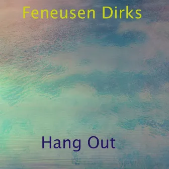 Hang Out by Feneusen Dirks