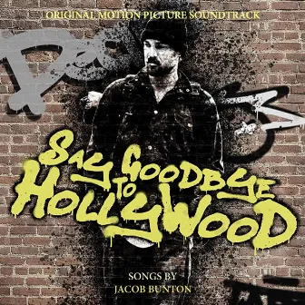 Say Goodbye To Hollywood (Original Motion Picture Soundtrack) by Jacob Bunton