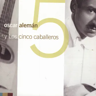 Y LOS 5 CABALLEROS by Oscar Aleman