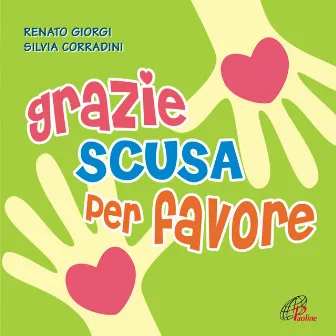 Grazie scusa per favore (Educare alla gentilezza) by Silvia Corradini