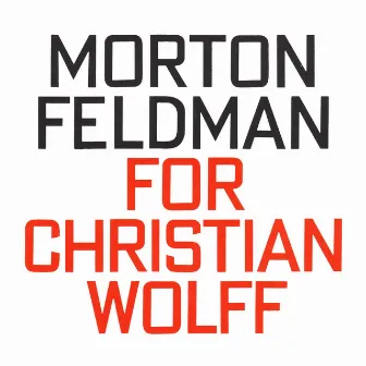 Morton Feldman: For Christian Wolff by Eberhard Blum