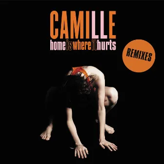 Home is where it hurts (Remixes) by Camille