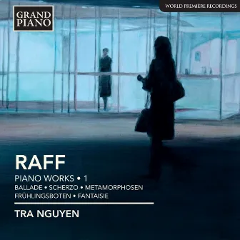 Raff: Piano Works, Vol. 1 by Tra Nguyen