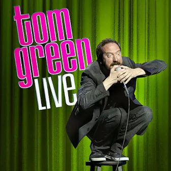 Live by Tom Green