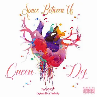 Space Between Us by Queen Dej