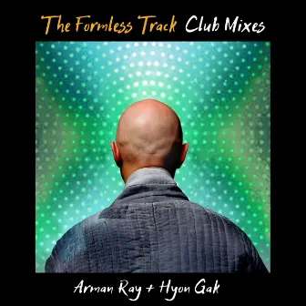 The Formless Track Club Mixes by Arman Ray + Hyon Gak