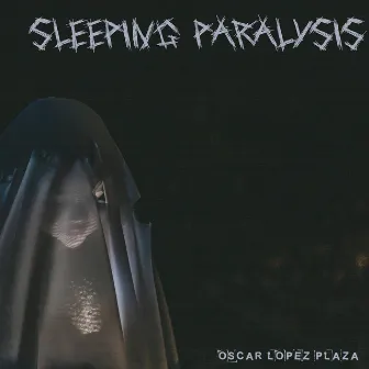 Sleeping Paralysis by Oscar López Plaza