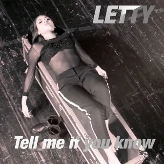 Tell Me If You Know by Letty