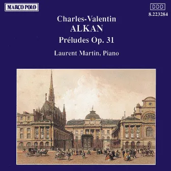 Alkan: Preludes, Op. 31 by Laurent Martin