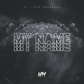 MY NAME by HM