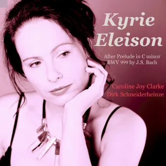 Kyrie Eleison (after Prelude in C minor BWV 999) by Caroline Joy Clarke