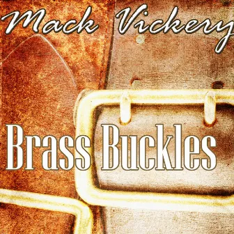 Brass Buckles by Mack Vickery