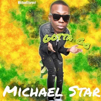 Gotta Go by Michael Star