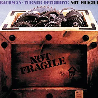 Not Fragile by Bachman-Turner Overdrive