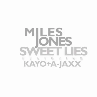 Sweet Lies (feat. Kayo & A-Jaxx) by Miles Jones