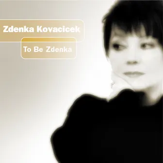 To Be Zdenka by Zdenka Kovačiček