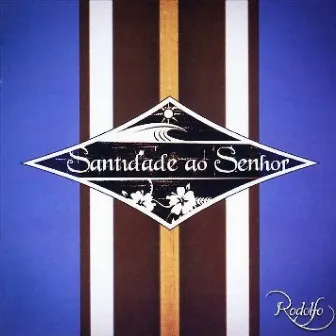 Santidade ao Senhor by Rodolfo Abrantes