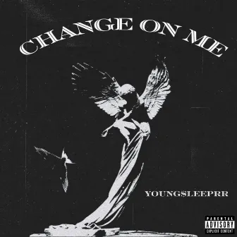 Change on me by Young $leeper