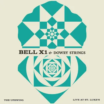 The Upswing (Live at St. Luke's) by Bell X1