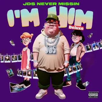 I'm Him (Deluxe) by JDSnevermissin