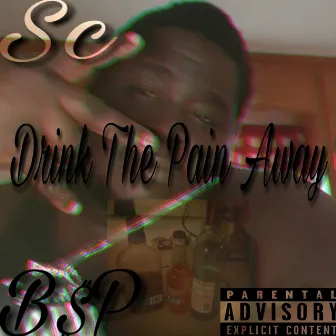 Drink The Pain Away by SC