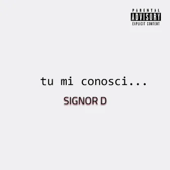 Tu mi conosci... by Signor D