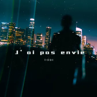 J'ai pas envie by Todi