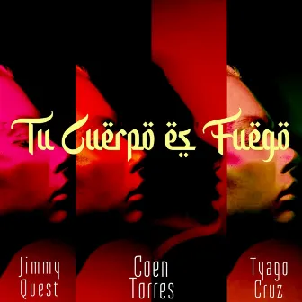 Tu Cuerpo Es Fuego by Coen Torres