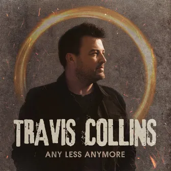 Any Less Anymore by Travis Collins